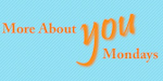 More About You Mondays